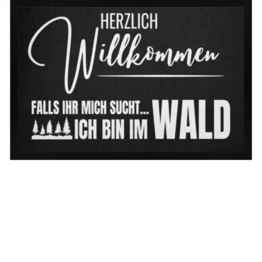 Herzlich Willkommen // Ich bin im Wald // - Fußmatte mit Gummirand-16